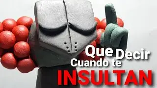 QUE DECIR CUANDO TE INSULTAN