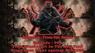 Remnant : From the Ashes - Episode 008 Singe Boss Fight in The Ash Yard [Gameplay/No Commentary]