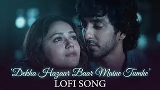 Dekha Hazaar Baar | Slowed + Reverb | Lofi Songs #lofimusic #trendingsong 