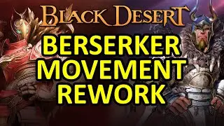 BERSERKER COMBAT MOVEMENT REWORK (Black Desert Online) BDO