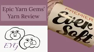 Epic Yarn Gems&rsquo; Yarn Review- Premier Ever Soft