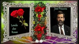José Pracana  ___   Lenda das Rosas