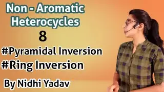 Pyramidal Inversion & Ring inversion in six membered heterocyclic compounds