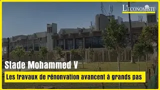 Stade Mohammed V : Les travaux de rénovation avancent à grands pas