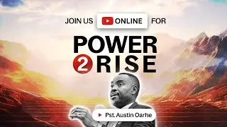 We're LIVE: Join Pastor Austin Oarhe for Power to Rise | 6th December 2025