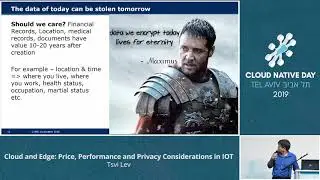 Cloud and Edge: Price, Performance and Privacy Considerations in IOT -  Tsvi Lev