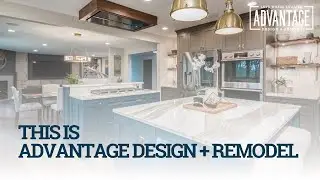 We are Advantage Design + Remodel.