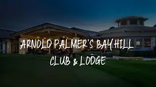 Arnold Palmer's Bay Hill Club & Lodge Review - Orlando , United States