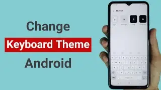 How to Change Keyboard Theme on Android