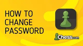 How to Change Password on Chess.com - Full Guide