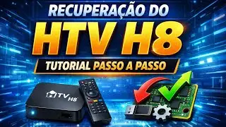 RECUPERA&Ccedil;&Atilde;O DO HTV H8 &ndash; TUTORIAL PASSO A PASSO