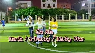 Ela Ala- Karik, GDucky, Ricky Star/ Rapviet/ Rapsong/zumba choreo/cover choreo/