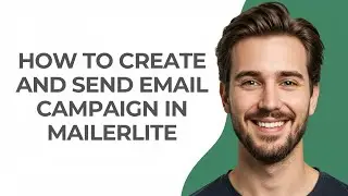 How to Create and Send Email Campaign In Mailerlite - GUIDE!