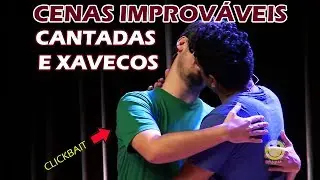 Cenas Improváveis - Cantadas e Xavecos