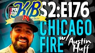S2:E176 - Chicago Fire with Austin Huff