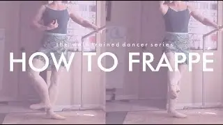 Frappé | The Well Trained Dancer Series