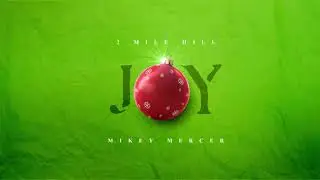 2 Mile Hill x Mikey Mercer - JOY (Official Audio)