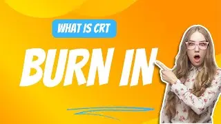 What is CRT Burn In?