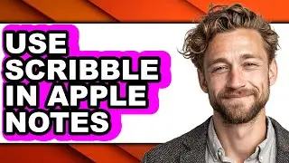 How to Use Scribble in Apple Notes - Step by Step