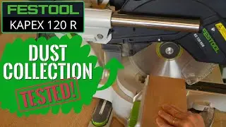 Festool Kapex 120R Dust Collection Revealed | Kapex Dust Collection Test