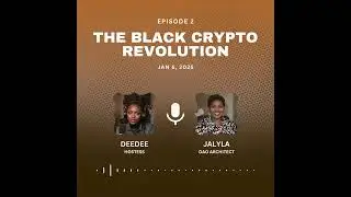 Episode 2: Black Crypto Revolution: DAOs - A New Path to Community Wealth