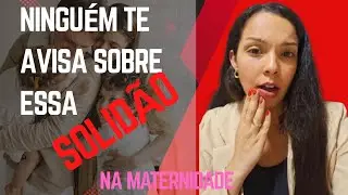 A Solidão na Maternidade Que Ninguém Fala (Mas Que Vale a Pena)