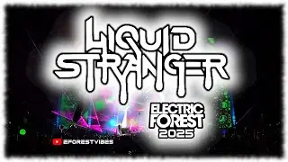LIQUID STRANGER ELECTRIC FOREST 2025