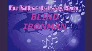 still alive - Fire Emblem the Lonely Mirror BLIND Ironman