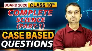 Complete Case Based Questions | Complete CBQs | Board Exam Preparation I Class 10 I Science I Part 1
