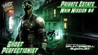 Splinter Cell - BLACKLIST #4 | PRIVATE ESTATE | GHOST PERFECTIONIST | H4VOC G4MING