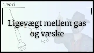 Ligev&aelig;gt mellem gas og v&aelig;ske