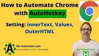 How to Automate Chrome with AutoHotkey- Setting innerText, Values, and OuterHTML