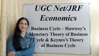 Business Cycle – Hawtrey’s Monetary Theory & Keynes’s Theory of Business Cycle For UGC/JRF Economics