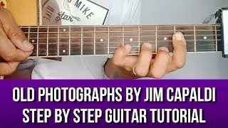 OLD PHOTOGRAPHS BY JIM CAPALDI STEP BY STEP GUITAR TUTORIAL BY PARENG MIKE