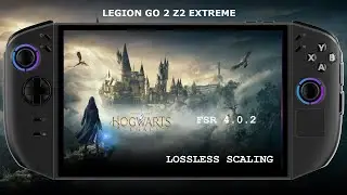 Legion GO Z2 Extreme / Hogwarts Legacy - FSR 4.0.2 + Lossless Scaling Performance / Windows 11
