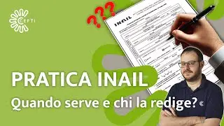 PRATICA INAIL: Quando serve e chi la deve redigere?