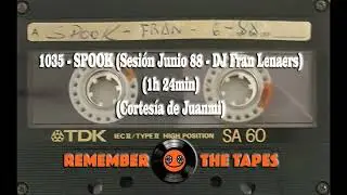 1035-SPOOK (Sesi&oacute;n Junio 88 - DJ Fran Lenaers) (1h 24min) (Cortes&iacute;a de Juanmi)
