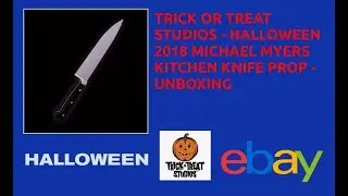 TRICK OR TREAT STUDIOS   HALLOWEEN 2018 MICHAEL MYERS KITCHEN KNIFE PROP UNBOXING