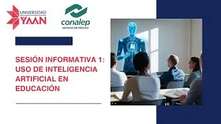 Sesión informativa 1: Uso de inteligencia artificial en educación