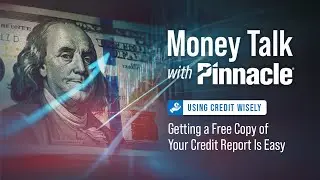 Using Credit Wisely: Getting a Free Copy of Your Credit Report Is Easy