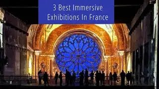 The 3 Best Immersive Art Exhibitions In France