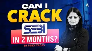 Can you Crack SEBI Grade A 2025 in Just 2 Months? | Complete Strategy & Preparation Plan