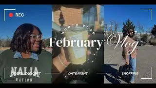 FEBRUARY VLOG| GOSPEL CONCERT, DATE NIGHT, SHOPPING, AND MORE!