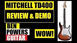 REVIEW / DEMO! Mitchell TD400 Electric Guitar!! $300 of WOW!!!