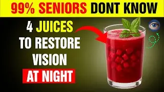 4 Juices Seniors Should Drink Before Bed to Restore Night Vision