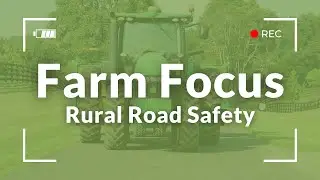 Farm Focus: Rural Road Safety
