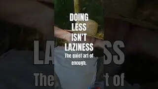 Doing Less Isn&rsquo;t Laziness | The Quiet Art of Enough