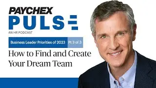 How to Find and Create Your Dream Team &ndash; Business Leader Priorities of 2023
