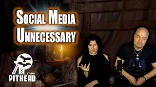 Social Media Unnecessary ⚒️🦉🦇 Pithead Studio TV