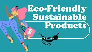 Top 30 Eco-Friendly Sustainable Products For Daily Living